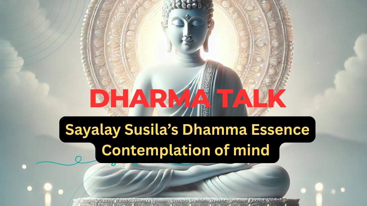 Sayalay Susila’s Dhamma Essence Contemplation of mind
