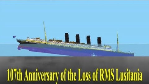 Floating Sandbox/RMS Lusitania 107th Anniversary