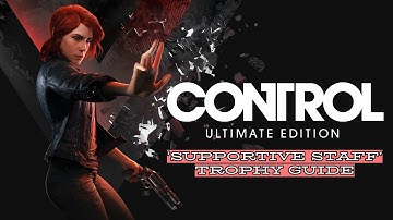 Control: Ultimate Edition - Supportive Staff Trophy Guide (Foundation DLC)