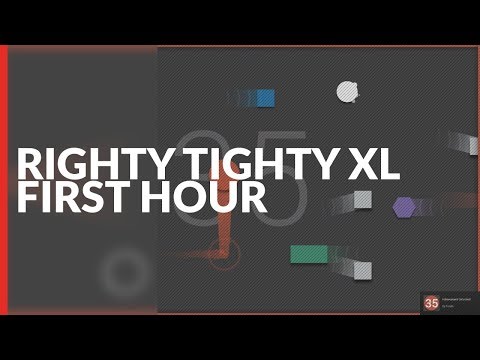 Righty Tighty XL | First Hour