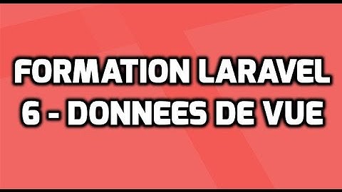 Formation Laravel 5  - 6 - Passer des données à une vue