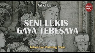 Ubud Diary: SENI LUKIS GAYA TEBESAYA (Tebesaya Style Painting)