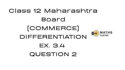 Differentiation - Derivatives Maharashtra HSC Board - Class 12 - Commerce - Ex 3.4 - Qs 2