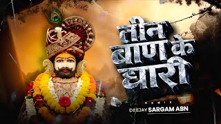 Teen Baan Ke Dhari || तीन बाण के धारी || Chotu Singh Rawna || Remix || Dj Sargam Abn 2026
