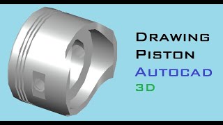 AutoCAD , How draw a ''PISTON'' in 3D .