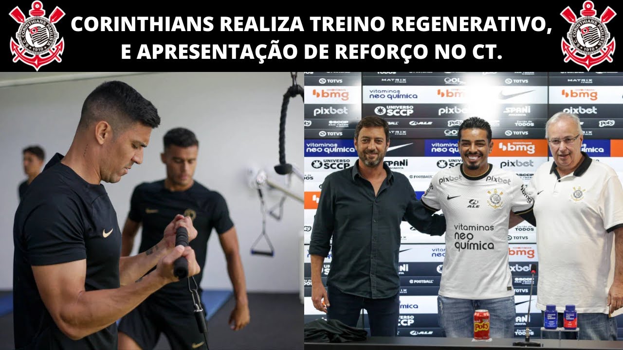 CORINTHIANS REALIZA TREINO REGENERATIVO, E APRESENTAÇÃO DE REFORÇO NO ...