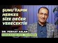 Unu yapn herkes size deer verecektir  dr ferhat aslan