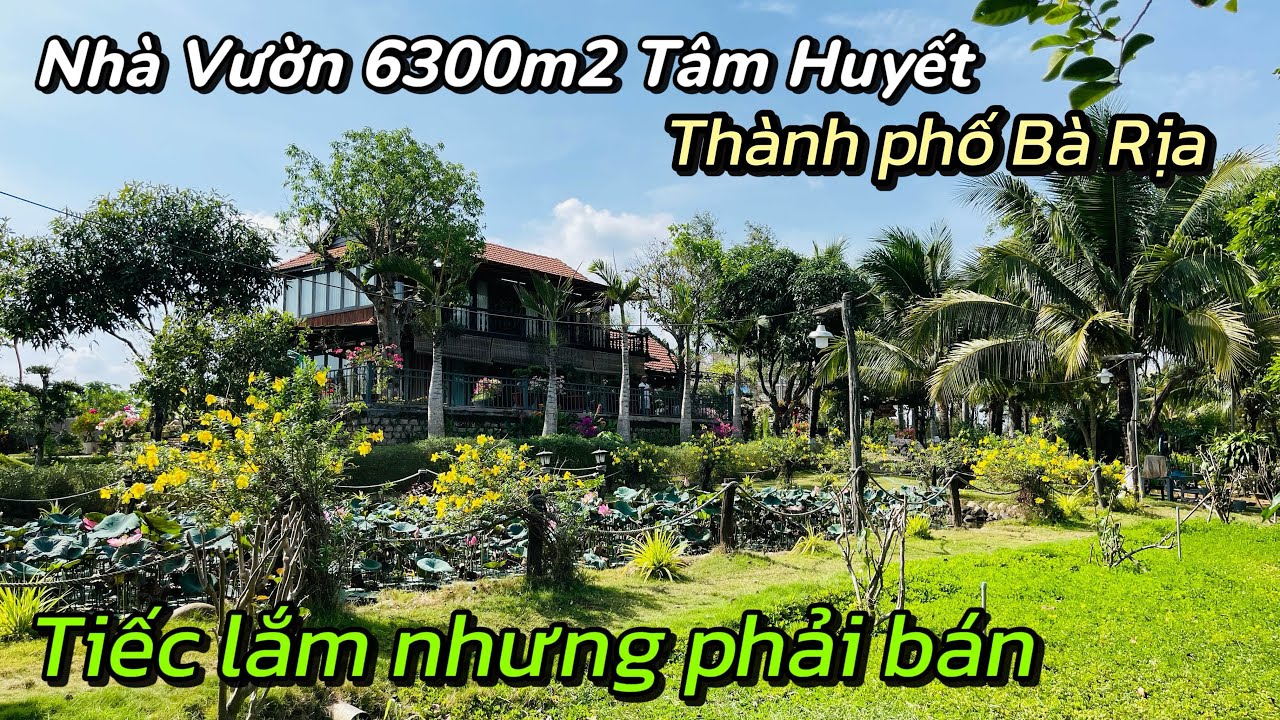 Căn Nhà Vườn Cực Đẹp- Siêu Rộng 6300m2 Cần Bán Gấp