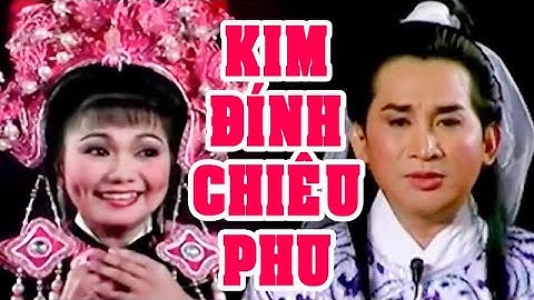 Hồ Quảng | LƯU KIM ĐÍNH CHIÊU PHU (Kim Tử Long, Ngọc Huyền, Bạch Mai) TĐ | Cải Lương Tôi Yêu
