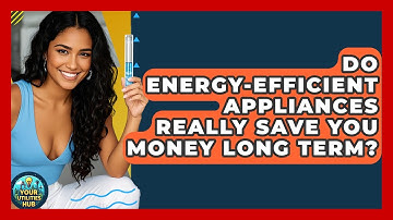 Do Energy-efficient Appliances Really Save You Money Long Term? - Your Utilities Hub