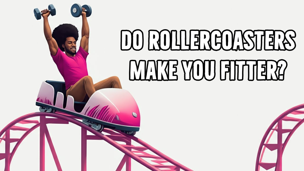 Do Rollercoasters Make You Fitter?