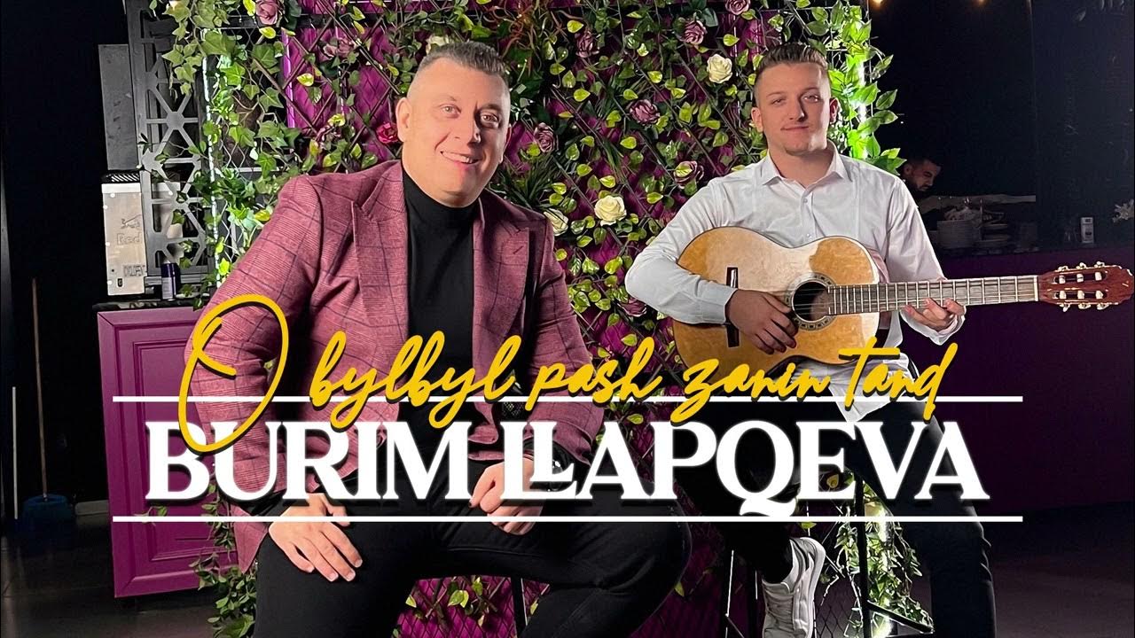 Burim Llapqeva - O bylbyl pash zanin tand - YouTube