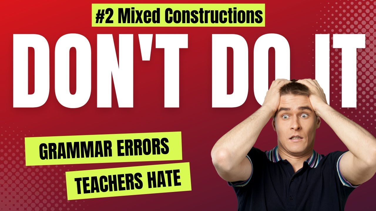 Deadly Grammar Error #2: Mixed Constructions - YouTube