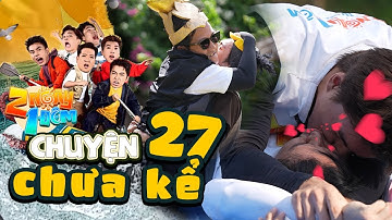 2 NGÀY 1 ĐÊM CHUYỆN CHƯA KỂ 27: HIEUTHUHAI và những NỤ HÔN CHẤN ĐỘNG khiến fan girl bấn loạn