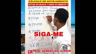 CÁLCULO DE GOTEJAMENTO - GOTAS OU MCGTS ? HORA OU MINUTO ? # PROF. SEBASTIAN JUNIOR screenshot 1