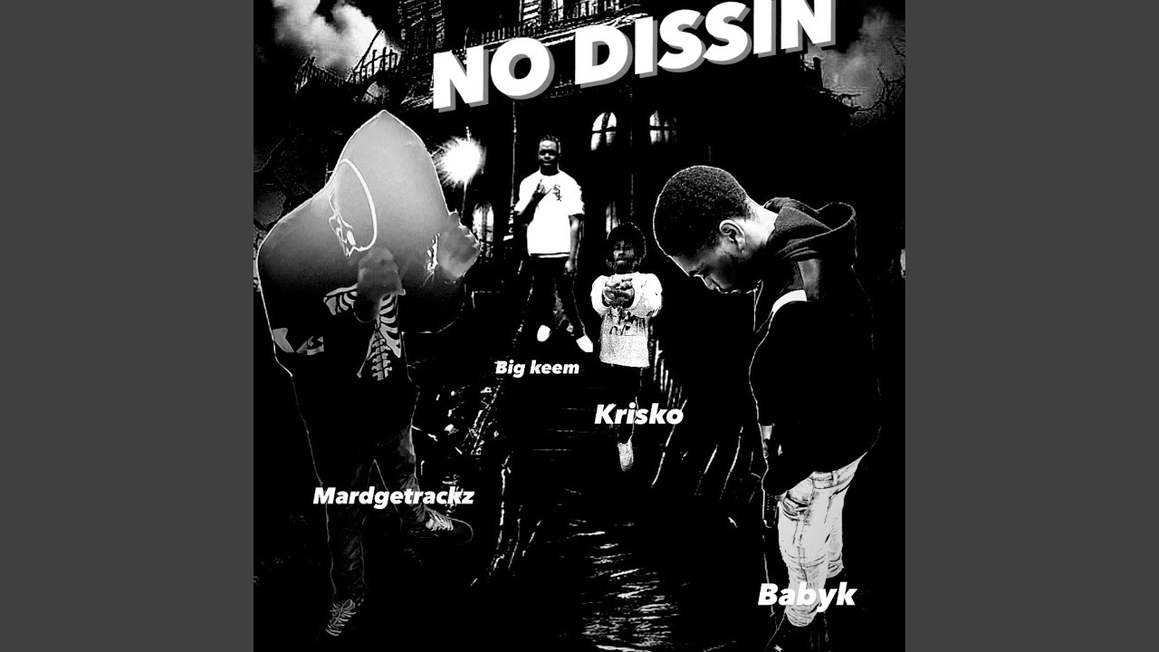 No dissin (feat. Big keem, Babyk & Krisko)