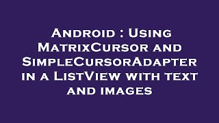 Android : Using MatrixCursor and SimpleCursorAdapter in a ListView with text and images