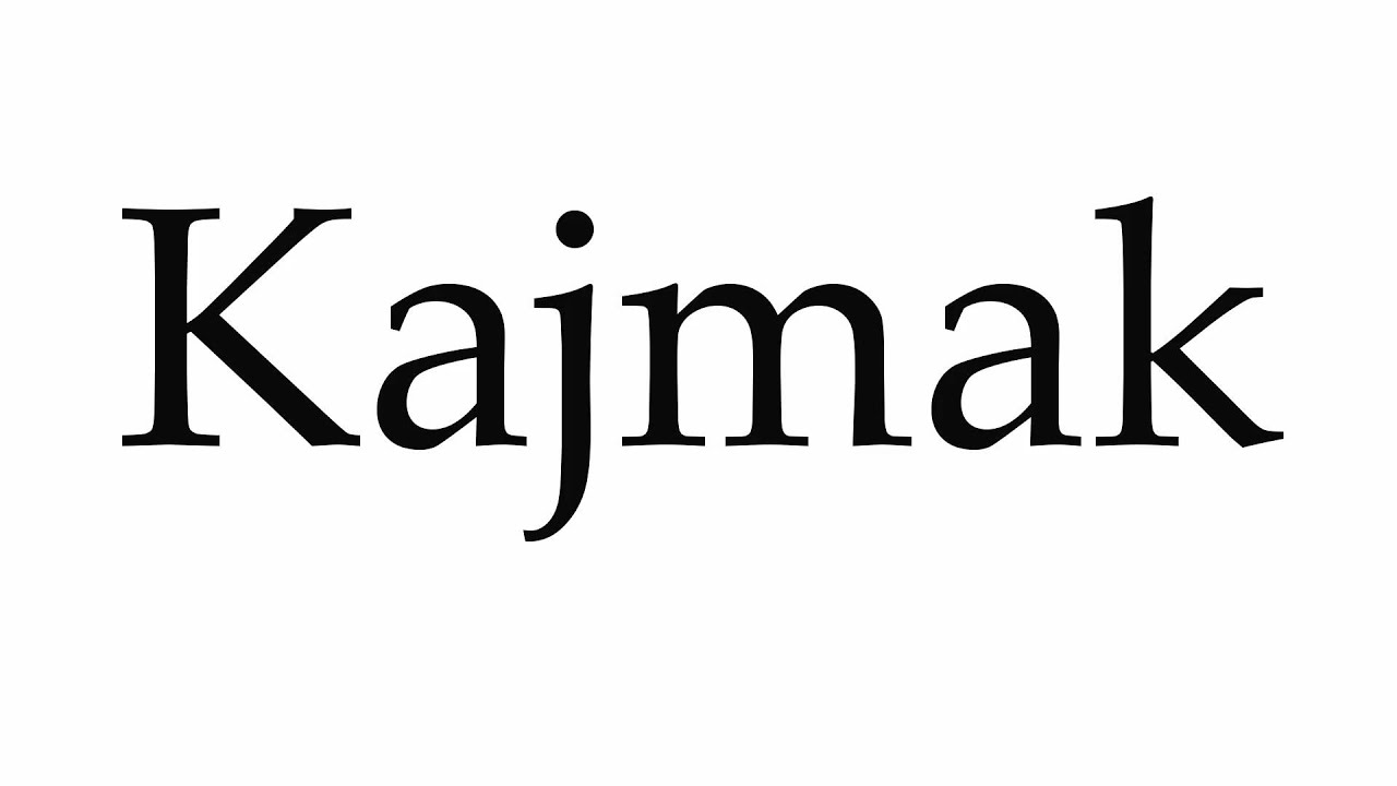 How to Pronounce Kajmak - YouTube