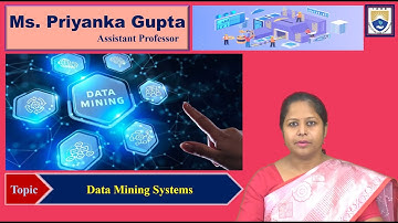 Data Mining Systems by Ms. Priyanka Gupta