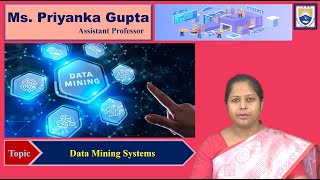 Data Mining Systems by Ms. Priyanka Gupta