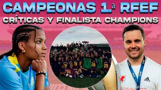 💥 BARÇA FEMENÍ B: CAMPEONA PRIMERA RFEF | LYON FINALISTA CHAMPIONS | VICKY: CRÍTICAS | AITANA