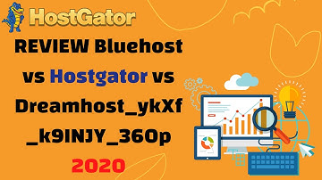 REVIEW Bluehost vs Hostgator vs Dreamhost 2020 ?