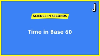 Time in Base 60: Why time is measured using 60