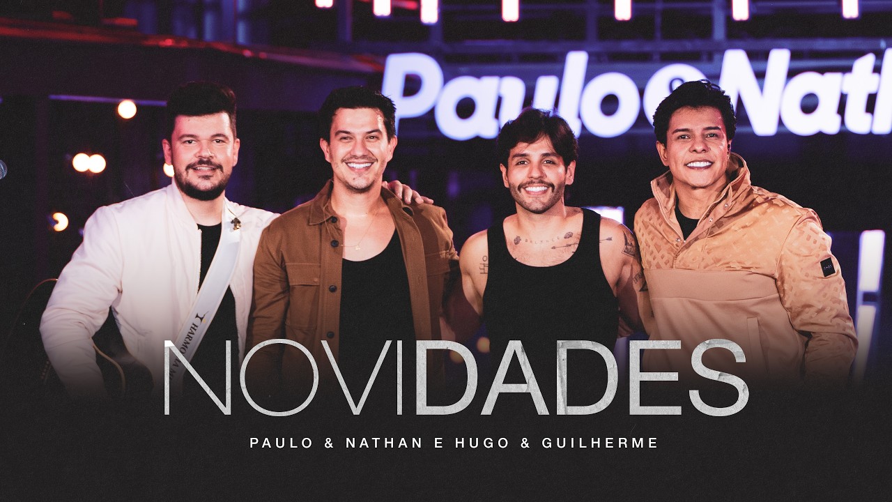 Paulo & Nathan e Hugo & Guilherme - Novidades