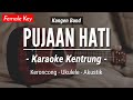 Pujaan Hati (KARAOKE KENTRUNG) - Kangen Band (Keroncong | Koplo Akustik | Ukulele)
