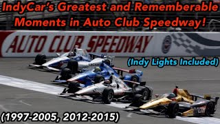 IndyCar’s Greatest &amp; Rememberable Moments in Auto Club Speedway! (1997-2005, 2012-2015)