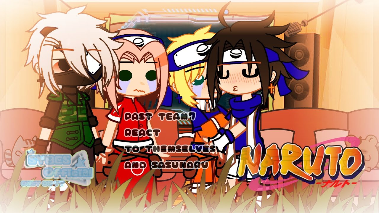 []past team7 React to themselves and sasunaru[][By-Sybes] []BL[] Read description