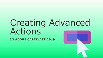 Adobe Captivate 2019 Advanced Actions
