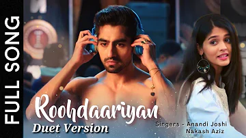 Roohdaariyan (Duet Version) | Yeh Rishta Kya Kehlata Hai | Nakash Aziz | Anandi Joshi