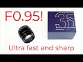 Brightin star 35mm f095  a good value ultrafast lens amazingly sharp wide open for its speed