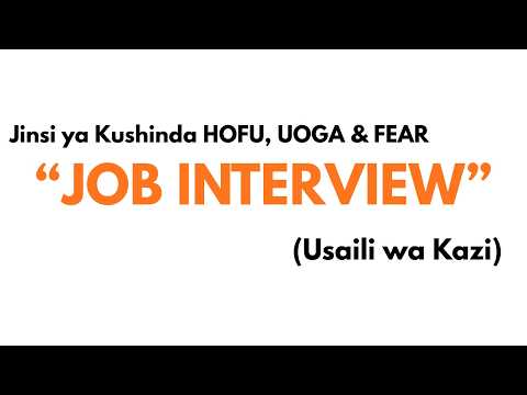 Jinsi Ya Kushinda Uoga Wasiwasi Na Hofu Katika Usaili Wa Kazi Job Interview Ndani Ya Dakika 8 TU