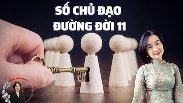 SỐ CHỦ ĐẠO 11 - Tiềm Năng Bên Trong Mà Chính Bạn Chưa Biết Đến. Giang Nguyễn TV