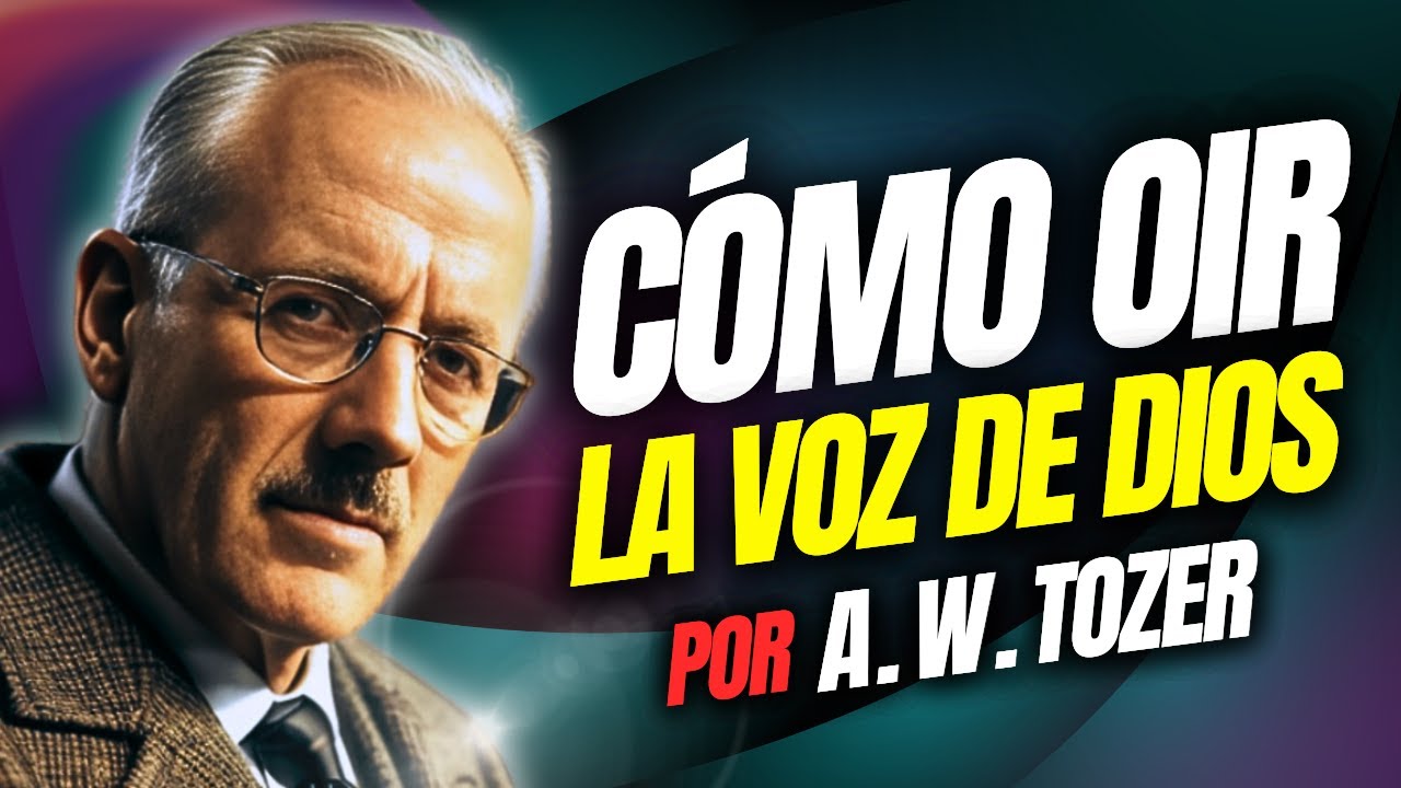 Aprende a OIR LA VOZ DE DIOS - A.W. Tozer | AUDIOLIBRO - YouTube