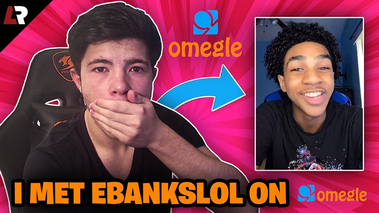 I Met Ebankslol on Omegle