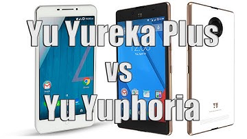 Yu Yureka plus vs Yu Yuphoria - Full Comparison