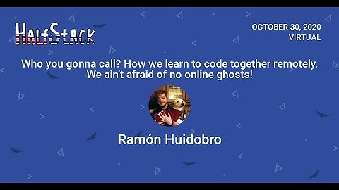 How we learn to code together remotely - Ramon Huidobro - HalfStack Online 2 October 2020
