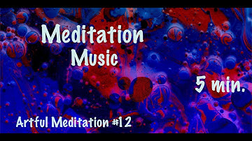 Meditation Music, Peaceful, Restful, Artful Meditation #12