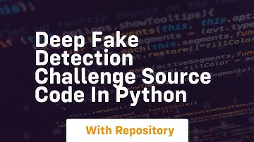 Deep fake detection challenge source code in python
