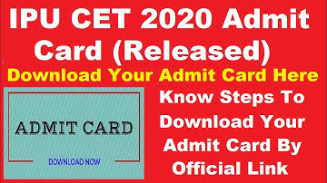 IPU CET 2020 Admit Card (Available) -Check How to Download Your IPU CET Hall Ticket By Official Link