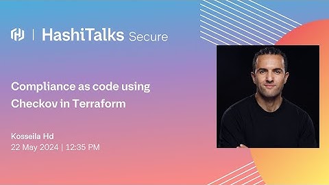 Compliance as Code using Checkov in Terraform | HashiTalks Secure 2024