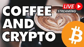 COFFEE AND CRYPTO 04 - CRYPTO LIVE STREAM - BITCOIN PRICE