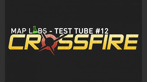 Map Labs – Test Tube #12: Crossfire (All Entries No Commentary)