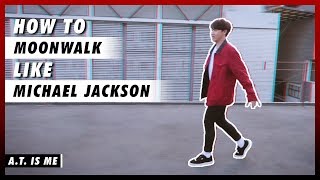 สอนท่าเต้นในตำนาน MOONWALK แบบ MICHAEL JACKSON | HOW TO MOONWALK LIKE MICHAEL JACKSON | A.T. IS ME