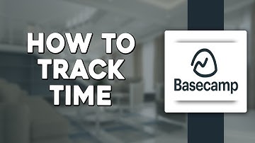 How To Track Time Used In Basecamp (Quick & Easy)