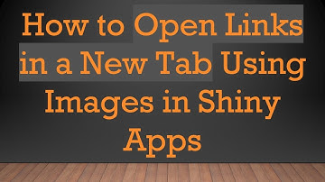 How to Open Links in a New Tab Using Images in Shiny Apps