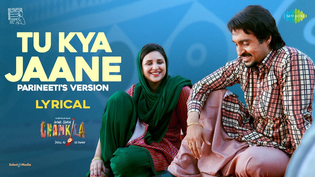 Tu Kya Jaane - Parineeti's Version | Lyrical | Amar Singh Chamkila | Diljit Dosanjh, Imtiaz